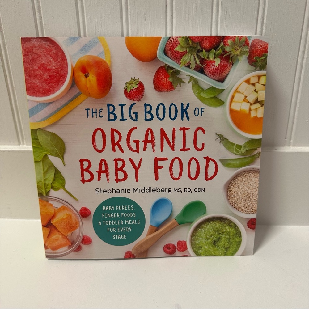The Big Book of Organic Baby Food: Baby Purées, Finger Foods, and Toddler Meals